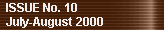 ISSUE No. 10 
  July-August 2000