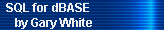 SQL for dBASE 
     by Gary White