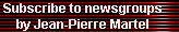 Subscribe to newsgroups 
   by Jean-Pierre Martel