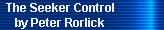 The Seeker Control 
     by Peter Rorlick