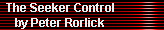 The Seeker Control 
     by Peter Rorlick