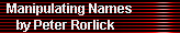 Manipulating Names 
by Peter Rorlick