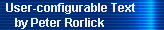 User-configurable Text 
     by Peter Rorlick