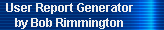 User Report Generator 
     by Bob Rimmington