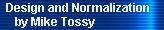 Design and Normalization 
     by Mike Tossy