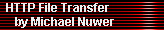 HTTP File Transfer 
     by Michael Nuwer