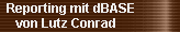 Reporting mit dBASE 
     von Lutz Conrad