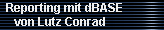 Reporting mit dBASE 
     von Lutz Conrad